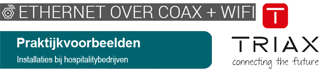 Praktijkvoorbeelden Triax Ethernet over Coax + WiFi 